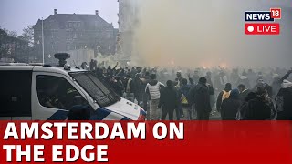 Amsterdam Riot LIVE Updates  Amsterdam Riots  Rioters Sets Tram on Fire  Israel Fan News  N18G [upl. by Richard327]