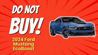 2024 Ford Mustang EcoBoost  10 Reasons NOT to Buy 🚫🏎️ [upl. by Nnyluqcaj]