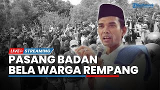 🔴LIVE UAS Pasang Badan Bela Warga Rempang Siap Galang Kekuatan amp Murka dengan Warga yang Ditangkap [upl. by Meedan]