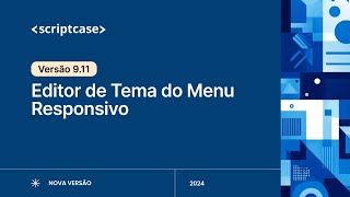 Scriptcase 911  Editor de Tema do Menu Responsivo [upl. by Liva]