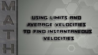 Using Limits and Average Velocities to Find Instantaneous Velocities [upl. by Aelem263]