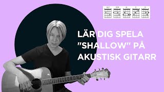 LÄR DIG SPELA quotSHALLOWquot PÅ AKUSTISK GITARR [upl. by Haraf]