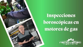 INSPECCIONES BOROSCÓPICAS DE MOTORES DE GAS [upl. by Donatelli]