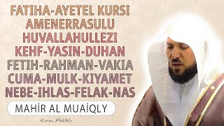 Fatiha Ayetel Kursi Amenerrasulu Kehf Yasin Fetih Vakia Duhan Rahman Cuma Mulk Nebe Mahir al Muaiqly [upl. by Aisya]