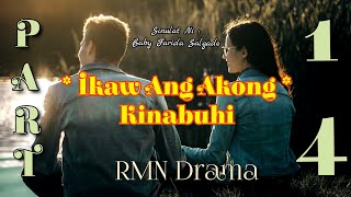 Ikaw Ang Akong Kinabuhi  RMN Drama Part 14 [upl. by Namyaw412]