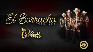 Los Dos Carnales  El Borracho Letra Oficial [upl. by Small]