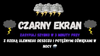 Zasypiaj szybko w 3 minuty przy ulewnym deszczu rzece i potężnych dźwiękach w nocy 🌧 [upl. by Stelle]