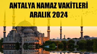 Antalya Namaz Vakitleri  ARALIK 2024 [upl. by Wemolohtrab]