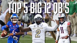 Top 5 Big 12 QBs  Cam Rising  Shedeur Sanders  Jalon Daniels  Avery Johnson  Noah Fifita [upl. by Oza]