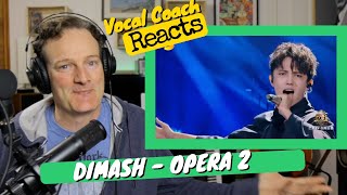 DIMASH sings quotOPERA 2quot Once in a generation voice  Vocal coach Reaction [upl. by Yelkreb]