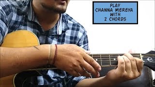 Play quotChanna Mereyaquot using 2 Chords Full Song Lesson [upl. by Parette935]