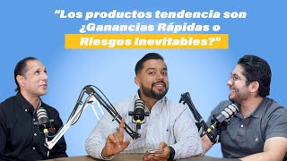 Ep 8 quotLos productos tendencia son ¿Ganancias Rápidas o Riesgos Inevitablesquot [upl. by Benis518]