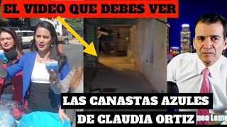 LAS CANASTAS AZULES DE LA DIPUTADA CLAUDIA ORTIZ Y EL VIDEO QUE NO DEBES DEJAR DE VER [upl. by Lovett]