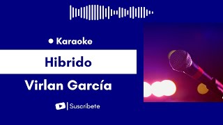 Hibrido  Virlan García Karaoke [upl. by Henryson]