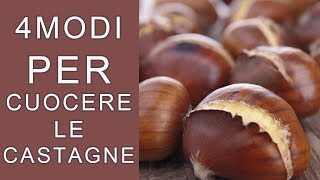 CASTAGNE IN PADELLA AL FORNO AL MICROONDE E CASTAGNE BOLLITE 4 MODI PER CUOCERE LE CALDARROSTE [upl. by Ama240]