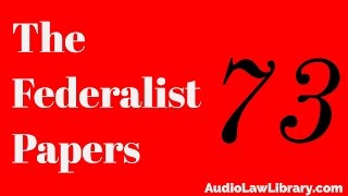 Federalist Papers  73 The Provision for Support of the Executive and the Veto Power Audiobook [upl. by Mieka]