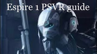 Espire 1 PSVR guide guards and tatics [upl. by Adnole]