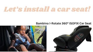 How To Install A Car Seat  Bambino IRotate 360° ISOFIX Car Seat [upl. by Mordy]