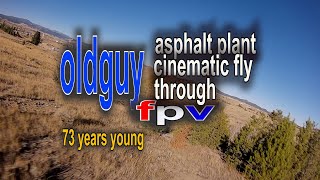 oldguyFPV asphalt plant cinematic fly through seniorcitizenfpv nostab [upl. by Mylan]