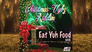 MB  Eat Yuh Food Christmas Vybz Riddim Official Soca Parang Audio [upl. by Nagah]