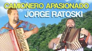 Jorge Ratoski  Camionero Apasionado ♫♫♫ [upl. by Ydoj]