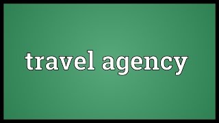 Travel agency Meaning [upl. by Avigdor]