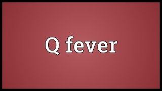 Q fever Meaning [upl. by Lanrev408]