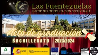 ACTO DE GRADUACIÓN BACHILLERATO 20232024  IES LAS FUENTEZUELAS [upl. by Enidualc167]