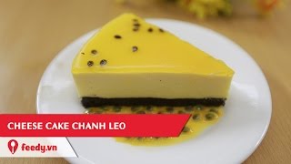 Hướng dẫn cách làm Cheesecake chanh leo  Passion fruit Cheesecake [upl. by Sutherlan]