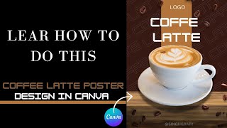 How to design a Coffee Latte Art poster on Canva  Easy Canva tutorials  With SinghGrafy  canva [upl. by Carmelia]