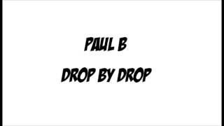 PAUL B  DROP BY DROP [upl. by Notwal]