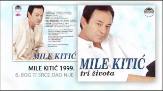 Mile Kitic  Bog ti srce dao nije  Audio 1999 [upl. by Noonan556]