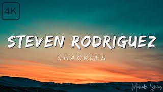 Steven Rodriguez  Shackles 4k Lyrics [upl. by Sothena]