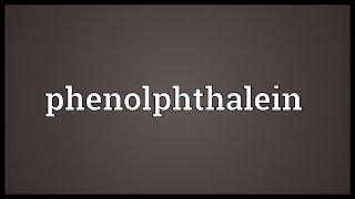 Phenolphthalein Meaning [upl. by Teteak]