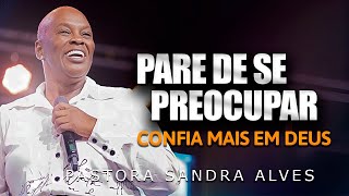 IMPOSSÍVEL você não MUDAR DE VIDA com essa PREGAÇÃO   Pastora Sandra Alves [upl. by Pritchard]