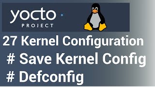 Yocto Tutorial  27 Kernel Configuration with defconfig  savedefconfig [upl. by Lindbom]