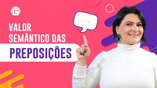 Valor Semântico das Preposições  Gramática Pedagógica [upl. by Zarah]