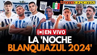 EN VIVO  Alianza Lima vs Once Caldas La Noche Blanquiazul 2024  Trome Deportes [upl. by Zap320]