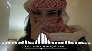 Inez  Menak Wla Meni Hijazi Remix  New Music 2023 🎶  Arabic Music [upl. by Brenk738]