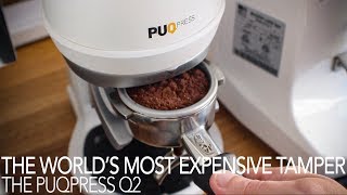 THE PUQPRESS Q2  The World’s Most Expensive Tamper [upl. by Dnamron]