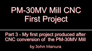 PM30MV Mill First Project  Part 3 [upl. by Borek]