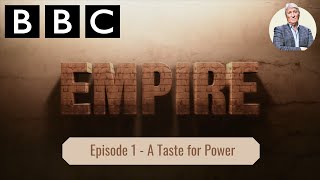 Empire  Episode 1 A Taste for Power Jeremy Paxman BBC Documentary Empire WITH SUBTITLES [upl. by Aisan994]