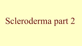 Scleroderma part 2 [upl. by Haroppizt130]