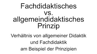 Fachdidaktisches vs allgemeindidaktisches Prinzip [upl. by Nytnerb]