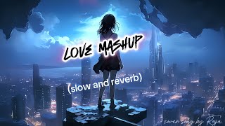 love mashup song ll lofi ll slow reverb cover song by Raja [upl. by Cosimo]