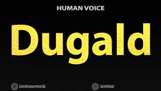 How To Pronounce Dugald [upl. by Anayk]