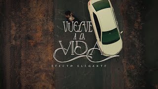 Vuelve a la Vida  Efecto Elegante Video Oficial [upl. by Eleik]