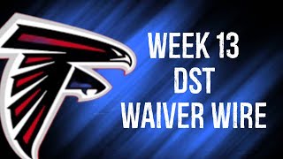 DefenseDST To Add Waiver Wire Week 13 Fantasy Football [upl. by Aiyotal]