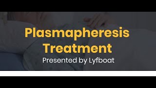 Plasmapheresis Procedure  What is Plasmapheresis Treatment Lyfboat [upl. by Steward]