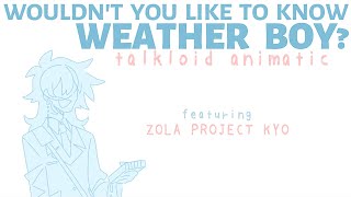 【Talkloid】Wouldnt you like to know Weather Boy【Feat KYO】 [upl. by Mauretta]